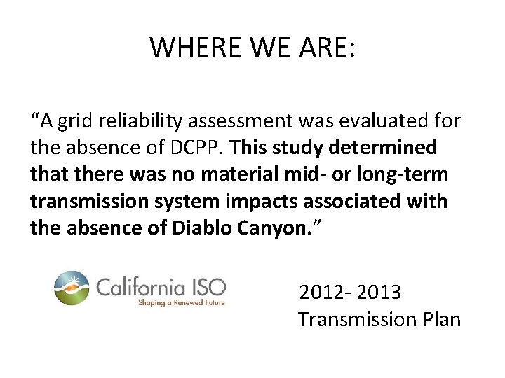 WHERE WE ARE: “A grid reliability assessment was evaluated for the absence of DCPP.