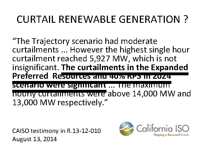 CURTAIL RENEWABLE GENERATION ? “The Trajectory scenario had moderate curtailments. . . However the