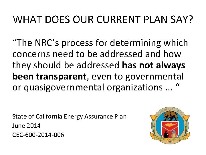 WHAT DOES OUR CURRENT PLAN SAY? “The NRC’s process for determining which concerns need