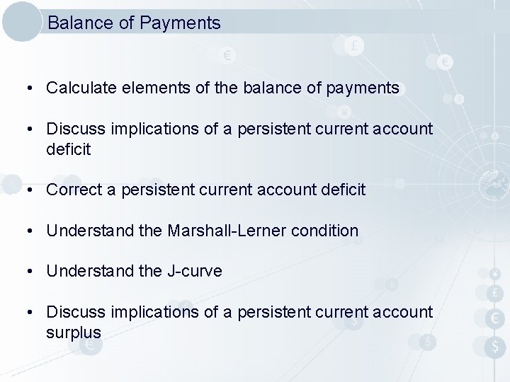Balance of Payments • Calculate elements of the balance of payments • Discuss implications