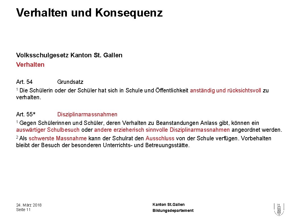 Verhalten und Konsequenz Volksschulgesetz Kanton St. Gallen Verhalten Art. 54 Grundsatz 1 Die Schülerin