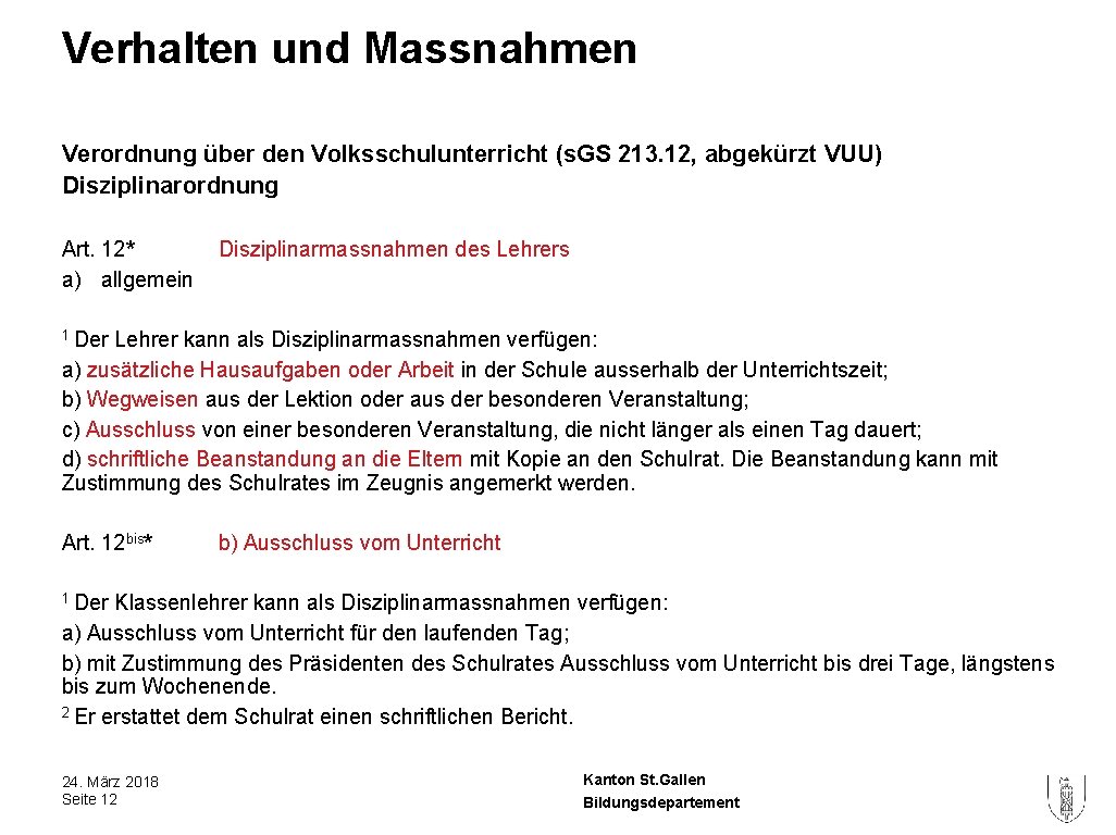 Verhalten und Massnahmen Verordnung über den Volksschulunterricht (s. GS 213. 12, abgekürzt VUU) Disziplinarordnung