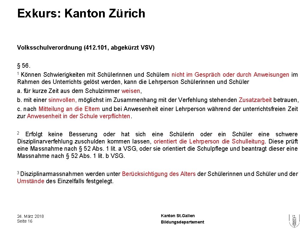 Exkurs: Kanton Zürich Volksschulverordnung (412. 101, abgekürzt VSV) § 56. 1 Können Schwierigkeiten mit