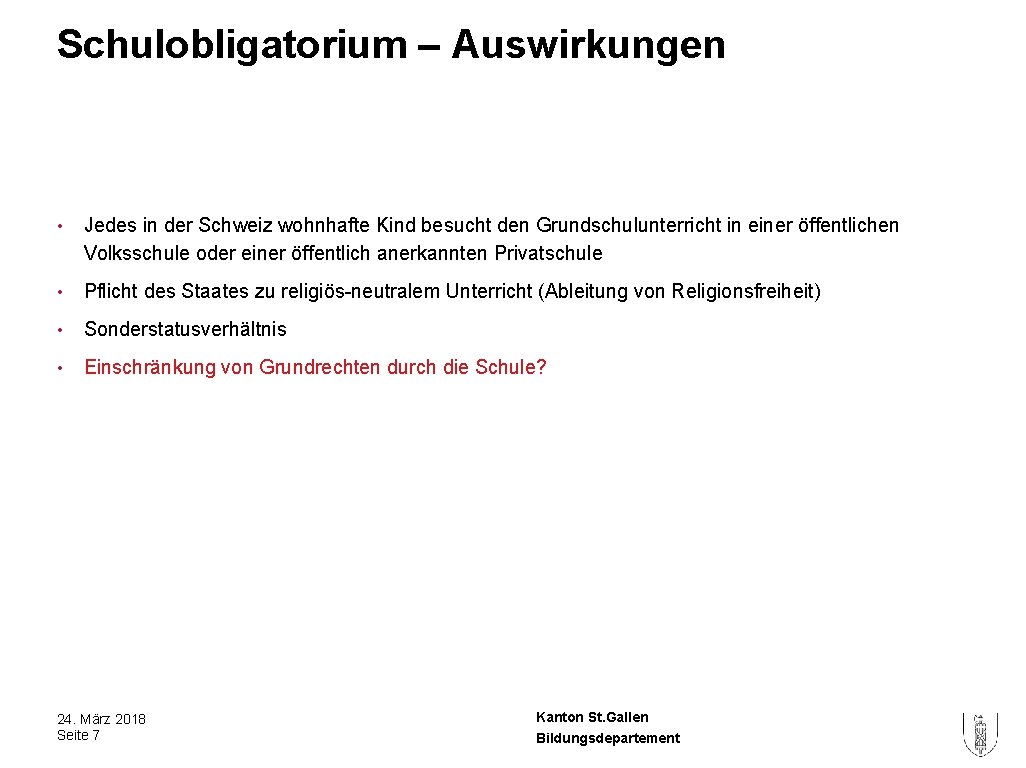 Schulobligatorium – Auswirkungen • Jedes in der Schweiz wohnhafte Kind besucht den Grundschulunterricht in