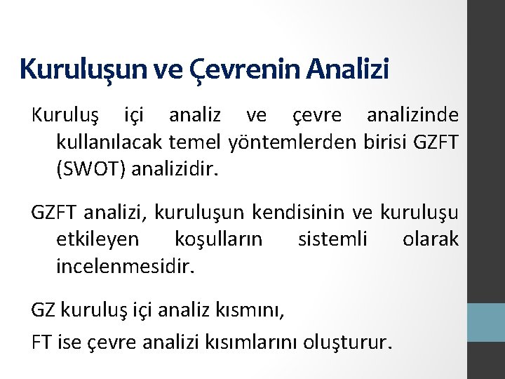 Kuruluşun ve Çevrenin Analizi Kuruluş içi analiz ve çevre analizinde kullanılacak temel yöntemlerden birisi