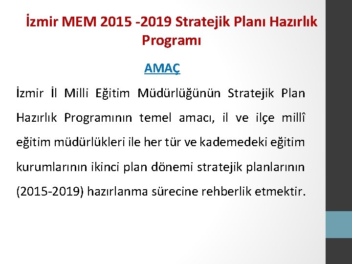 İzmir MEM 2015 -2019 Stratejik Planı Hazırlık Programı AMAÇ İzmir İl Milli Eğitim Müdürlüğünün