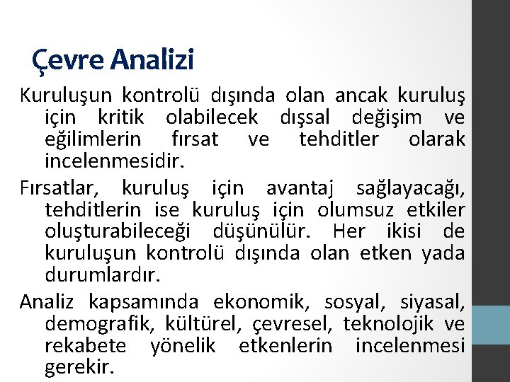 Çevre Analizi Kuruluşun kontrolü dışında olan ancak kuruluş için kritik olabilecek dışsal değişim ve