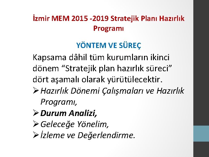 İzmir MEM 2015 -2019 Stratejik Planı Hazırlık Programı YÖNTEM VE SÜREÇ Kapsama dâhil tüm