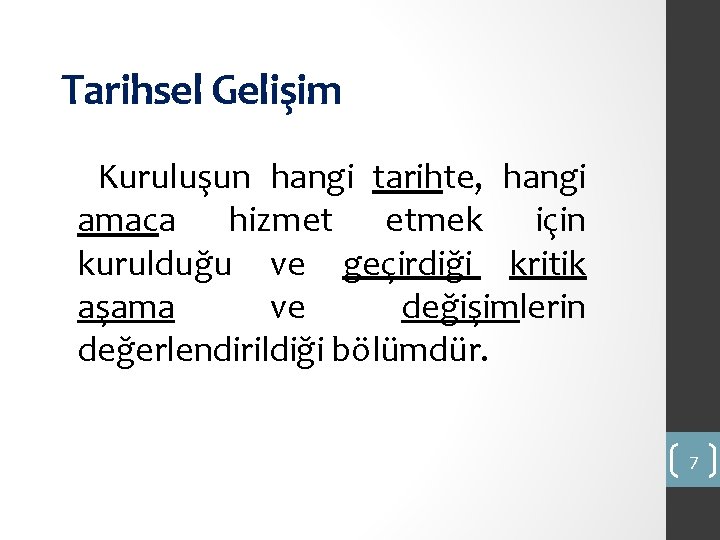 Tarihsel Gelişim Kuruluşun hangi tarihte, hangi amaca hizmet etmek için kurulduğu ve geçirdiği kritik