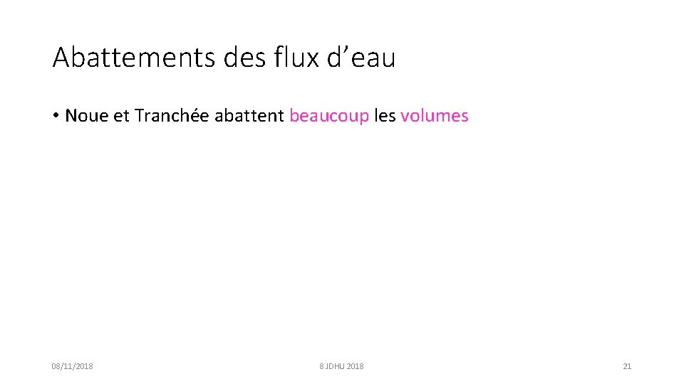 Abattements des flux d’eau • Noue et Tranchée abattent beaucoup les volumes 08/11/2018 8