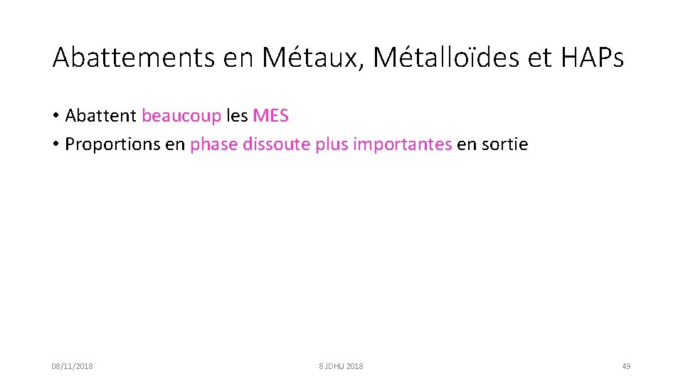 Abattements en Métaux, Métalloïdes et HAPs • Abattent beaucoup les MES • Proportions en