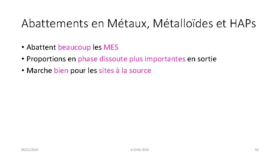 Abattements en Métaux, Métalloïdes et HAPs • Abattent beaucoup les MES • Proportions en