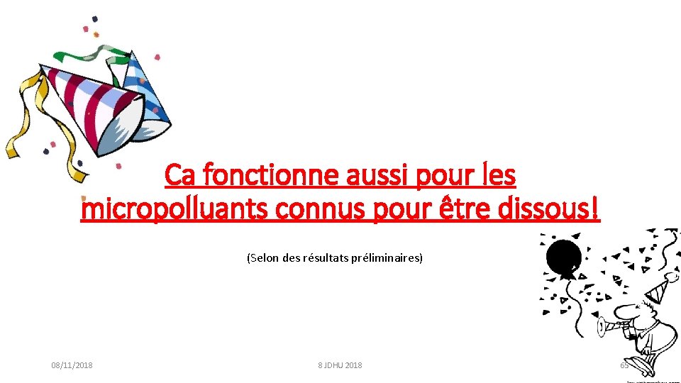 Ca fonctionne aussi pour les micropolluants connus pour être dissous! (Selon des résultats préliminaires)