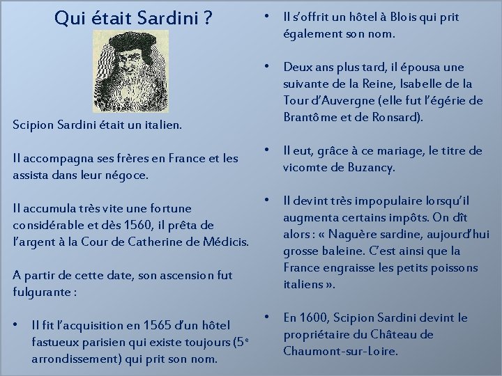 Qui était Sardini ? Scipion Sardini était un italien. Il accompagna ses frères en