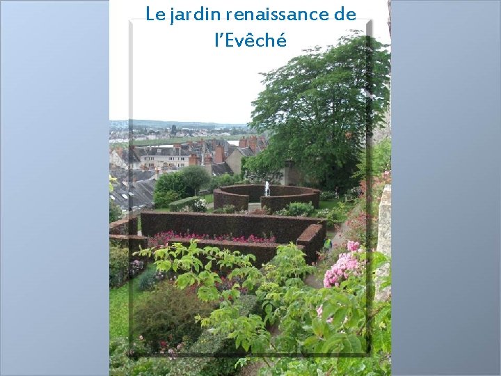 Le jardin renaissance de l’Evêché 