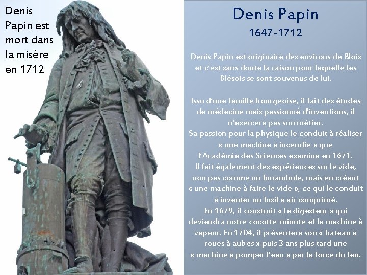 Denis Papin est mort dans la misère en 1712 Denis Papin 1647 -1712 Denis