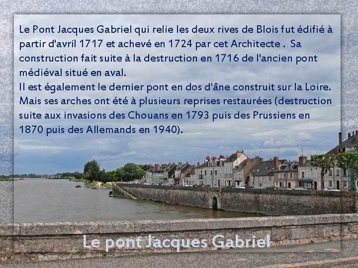 Le Pont Jacques Gabriel qui relie les deux rives de Blois fut édifié à