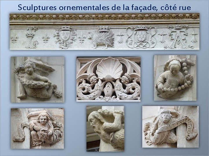 Sculptures ornementales de la façade, côté rue 