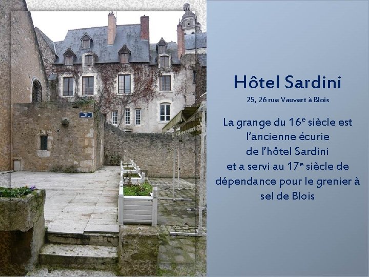 Hôtel Sardini 25, 26 rue Vauvert à Blois La grange du 16 e siècle