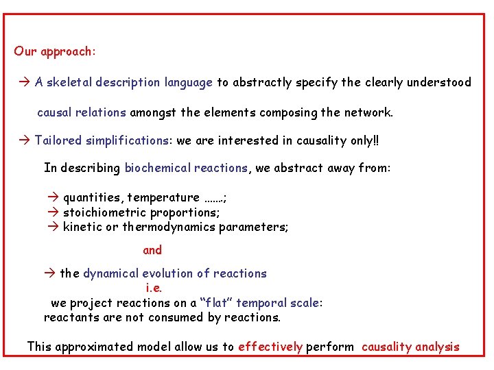 Our approach: A skeletal description language to abstractly specify the clearly understood causal relations