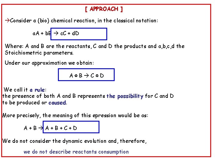 [ APPROACH ] Consider a (bio) chemical reaction, in the classical notation: a. A