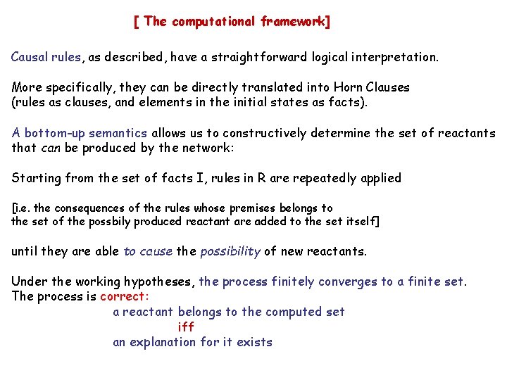 [ The computational framework] Causal rules, as described, have a straightforward logical interpretation. More