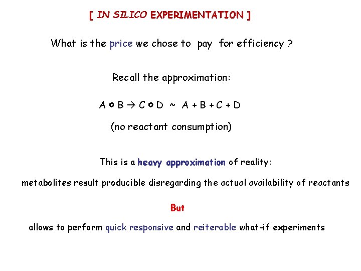 [ IN SILICO EXPERIMENTATION ] What is the price we chose to pay for