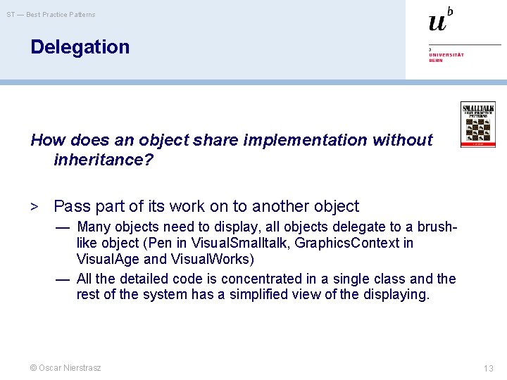 ST — Best Practice Patterns Delegation How does an object share implementation without inheritance?