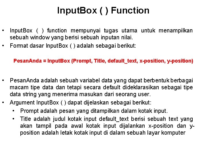 Input. Box ( ) Function • Input. Box ( ) function mempunyai tugas utama