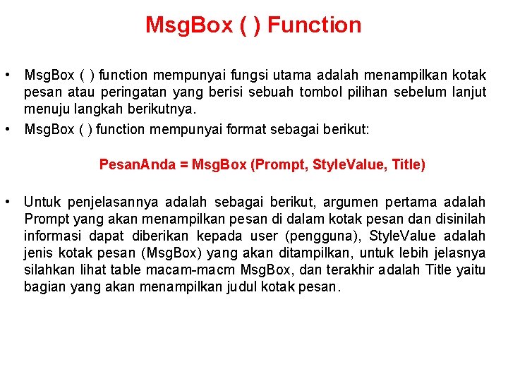 Msg. Box ( ) Function • Msg. Box ( ) function mempunyai fungsi utama