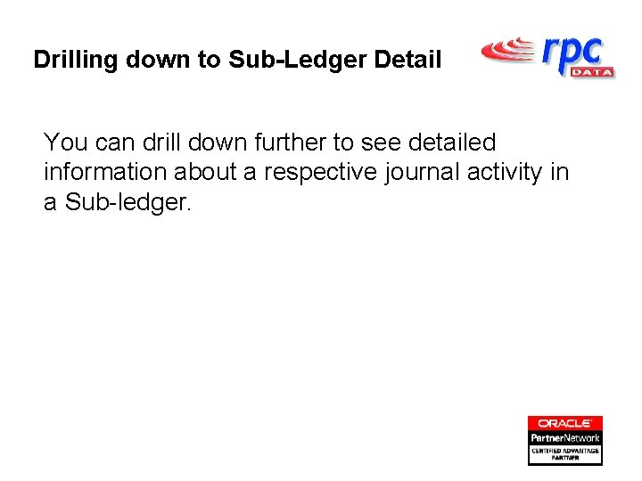 Drilling down to Sub-Ledger Detail You can drill down further to see detailed information