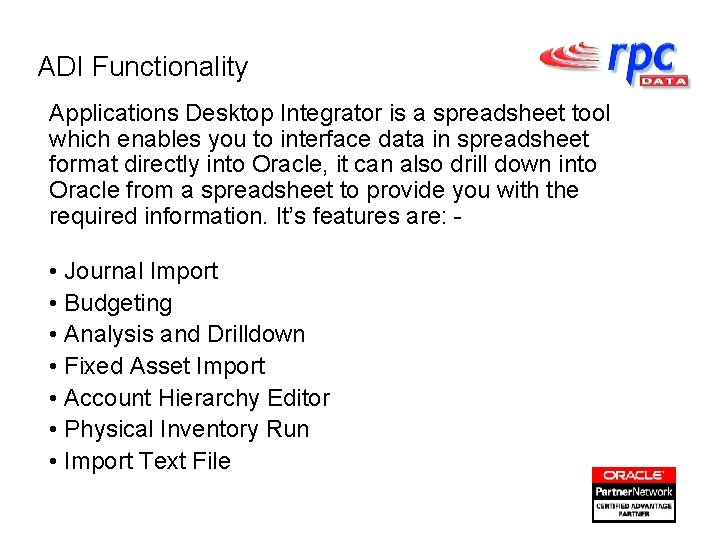 ADI Functionality Applications Desktop Integrator is a spreadsheet tool which enables you to interface