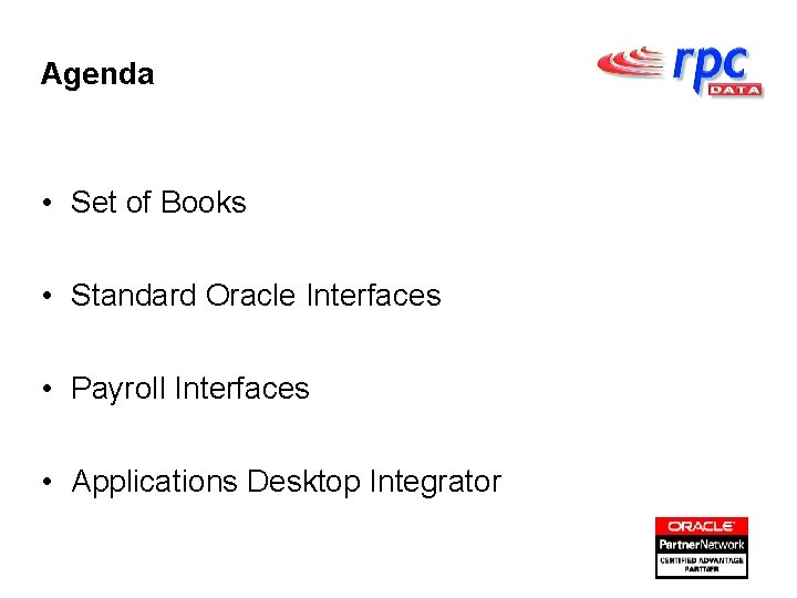 Agenda • Set of Books • Standard Oracle Interfaces • Payroll Interfaces • Applications