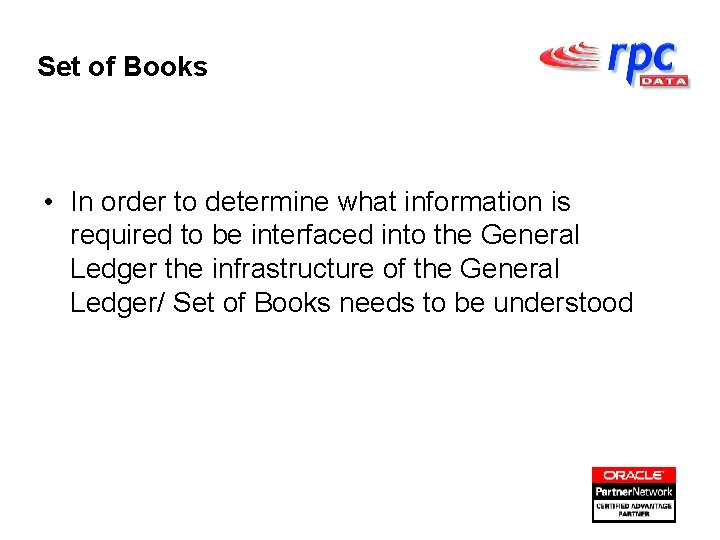 Set of Books • In order to determine what information is required to be