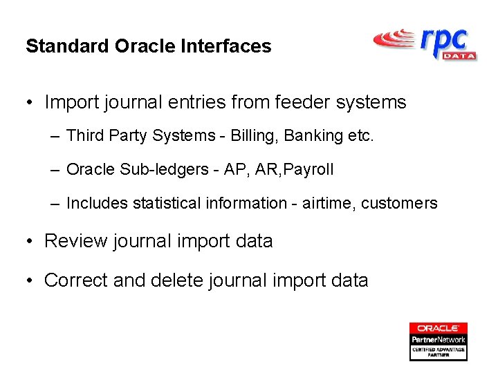 Standard Oracle Interfaces • Import journal entries from feeder systems – Third Party Systems