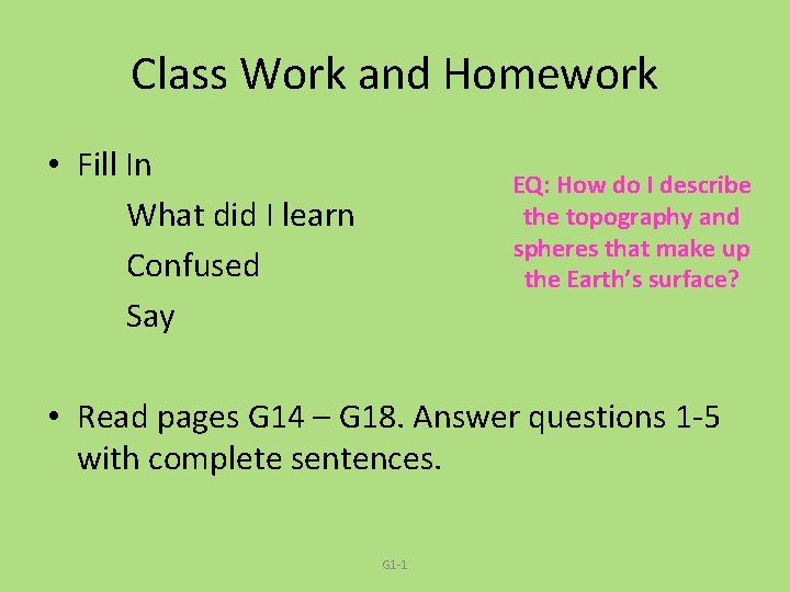 Class Work and Homework • Fill In What did I learn Confused Say EQ: