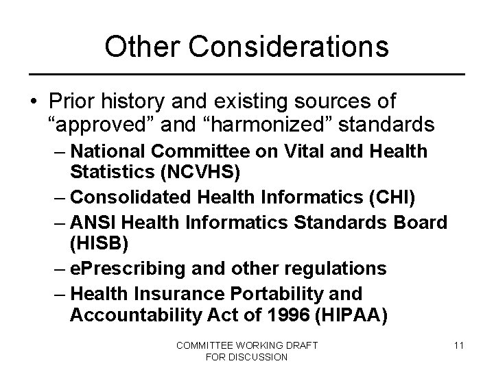 Other Considerations • Prior history and existing sources of “approved” and “harmonized” standards –