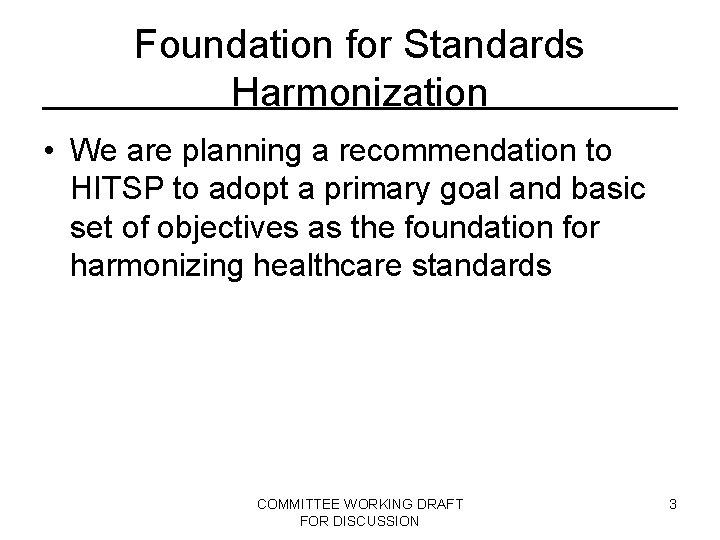 Foundation for Standards Harmonization • We are planning a recommendation to HITSP to adopt