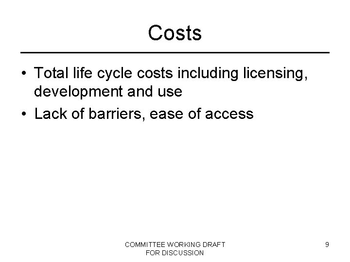 Costs • Total life cycle costs including licensing, development and use • Lack of