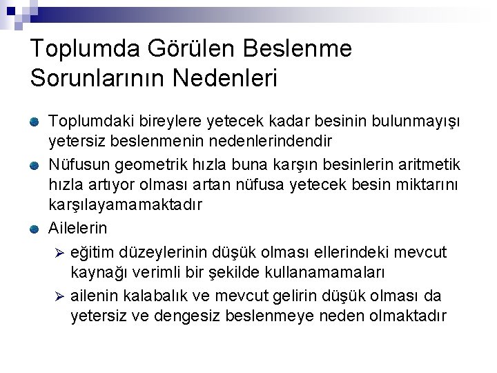 Toplumda Görülen Beslenme Sorunlarının Nedenleri Toplumdaki bireylere yetecek kadar besinin bulunmayışı yetersiz beslenmenin nedenlerindendir