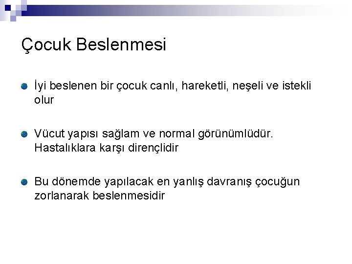 Çocuk Beslenmesi İyi beslenen bir çocuk canlı, hareketli, neşeli ve istekli olur Vücut yapısı