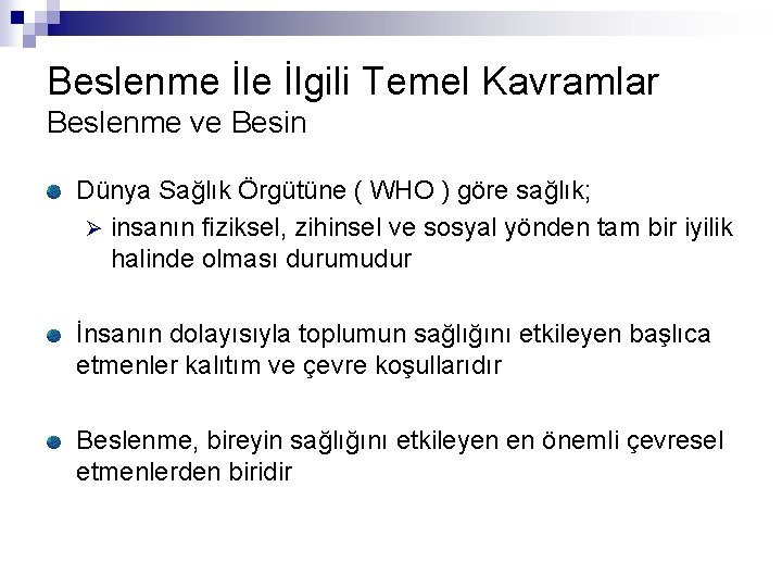 Beslenme İlgili Temel Kavramlar Beslenme ve Besin Dünya Sağlık Örgütüne ( WHO ) göre Beslenme İlgili Temel Kavramlar Beslenme ve Besin Dünya Sağlık Örgütüne ( WHO ) göre