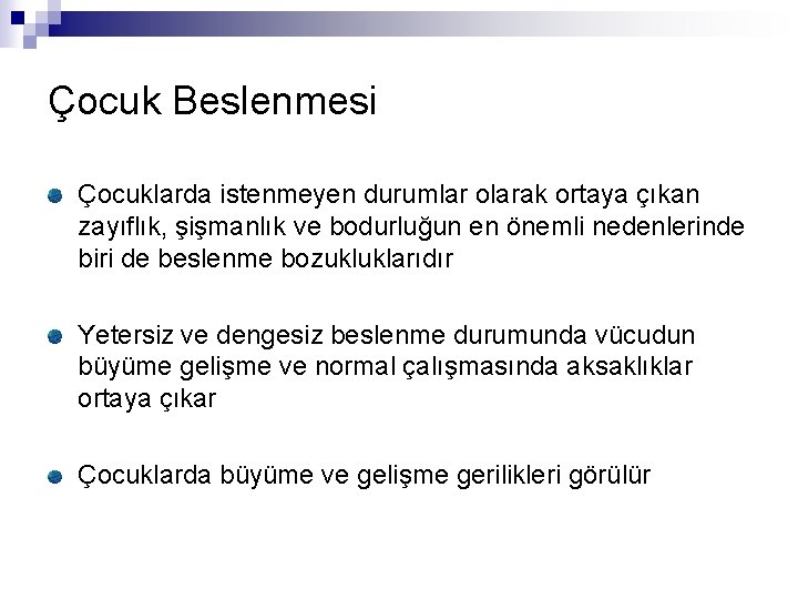 Çocuk Beslenmesi Çocuklarda istenmeyen durumlar olarak ortaya çıkan zayıflık, şişmanlık ve bodurluğun en önemli