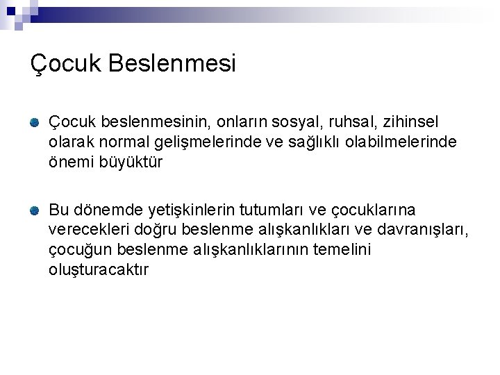 Çocuk Beslenmesi Çocuk beslenmesinin, onların sosyal, ruhsal, zihinsel olarak normal gelişmelerinde ve sağlıklı olabilmelerinde