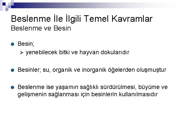 Beslenme İlgili Temel Kavramlar Beslenme ve Besin; Ø yenebilecek bitki ve hayvan dokularıdır Besinler; Beslenme İlgili Temel Kavramlar Beslenme ve Besin; Ø yenebilecek bitki ve hayvan dokularıdır Besinler;