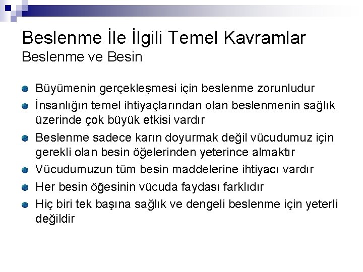 Beslenme İlgili Temel Kavramlar Beslenme ve Besin Büyümenin gerçekleşmesi için beslenme zorunludur İnsanlığın temel