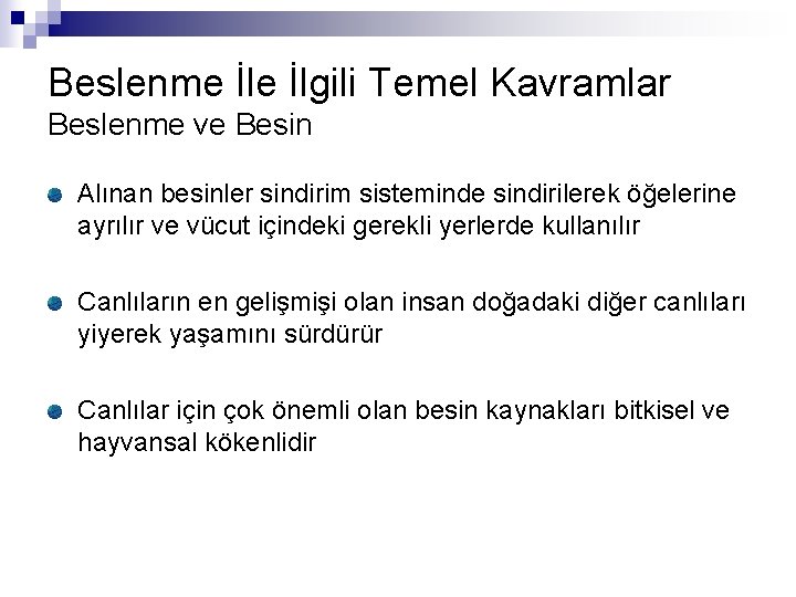 Beslenme İlgili Temel Kavramlar Beslenme ve Besin Alınan besinler sindirim sisteminde sindirilerek öğelerine ayrılır