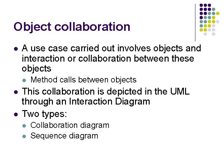 Object collaboration l A use carried out involves objects and interaction or collaboration between