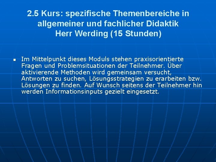 2. 5 Kurs: spezifische Themenbereiche in allgemeiner und fachlicher Didaktik Herr Werding (15 Stunden)