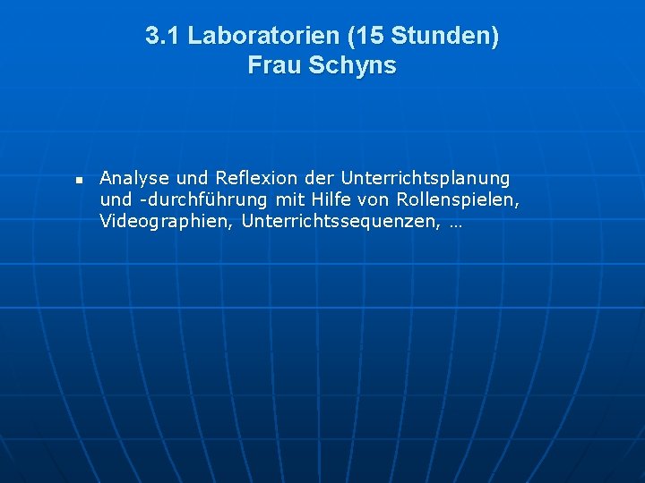 3. 1 Laboratorien (15 Stunden) Frau Schyns n Analyse und Reflexion der Unterrichtsplanung und